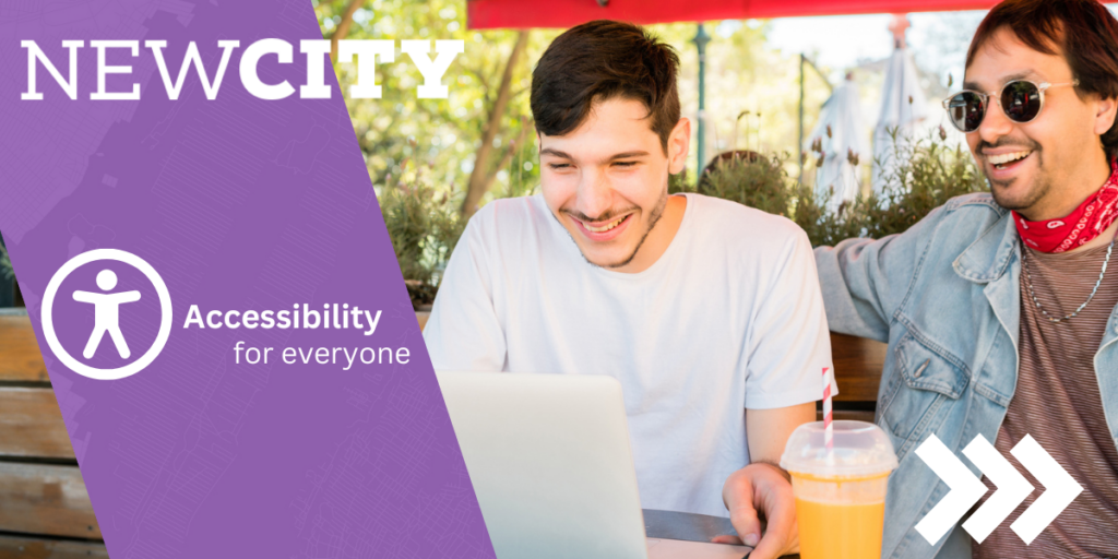 a graphic with the NewCity logo and two young men looking at a laptop and smiling, with text overlay "accessibility for everyone"